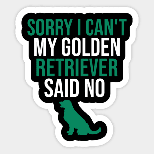 Sorry I can't my golden retriever said no Sticker